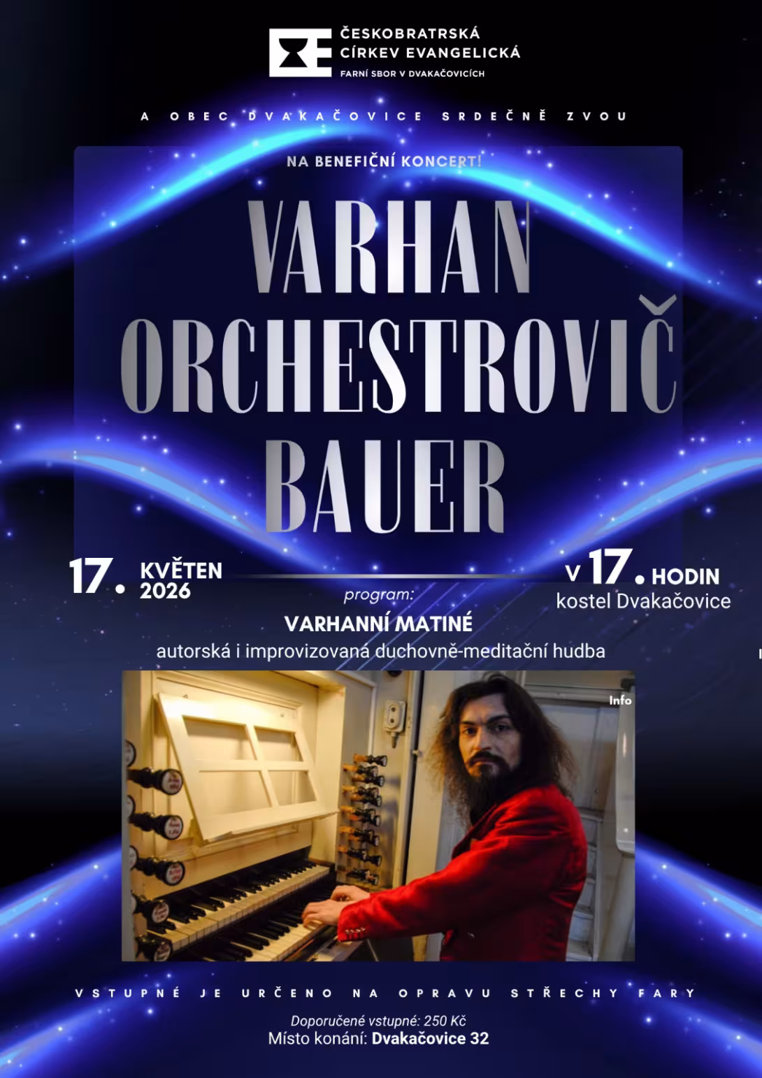 Pozvánka na benefiční varhanní matiné Varhana Orchestroviče Bauera v evangelickém kostele ve Dvakačovicích, 17. května 2026 od 17 hodin.