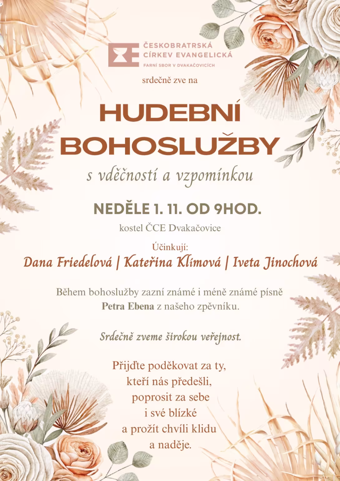 Plakát s květinovou výzdobou (sušené květiny, růže) zvoucí na hudební bohoslužby s vděčností a vzpomínkou v neděli 1. 11. od 9h v kostele ČCE Dvakačovice, účinkují Dana Friedelová, Kateřina Klímová a Iveta Jinochová.